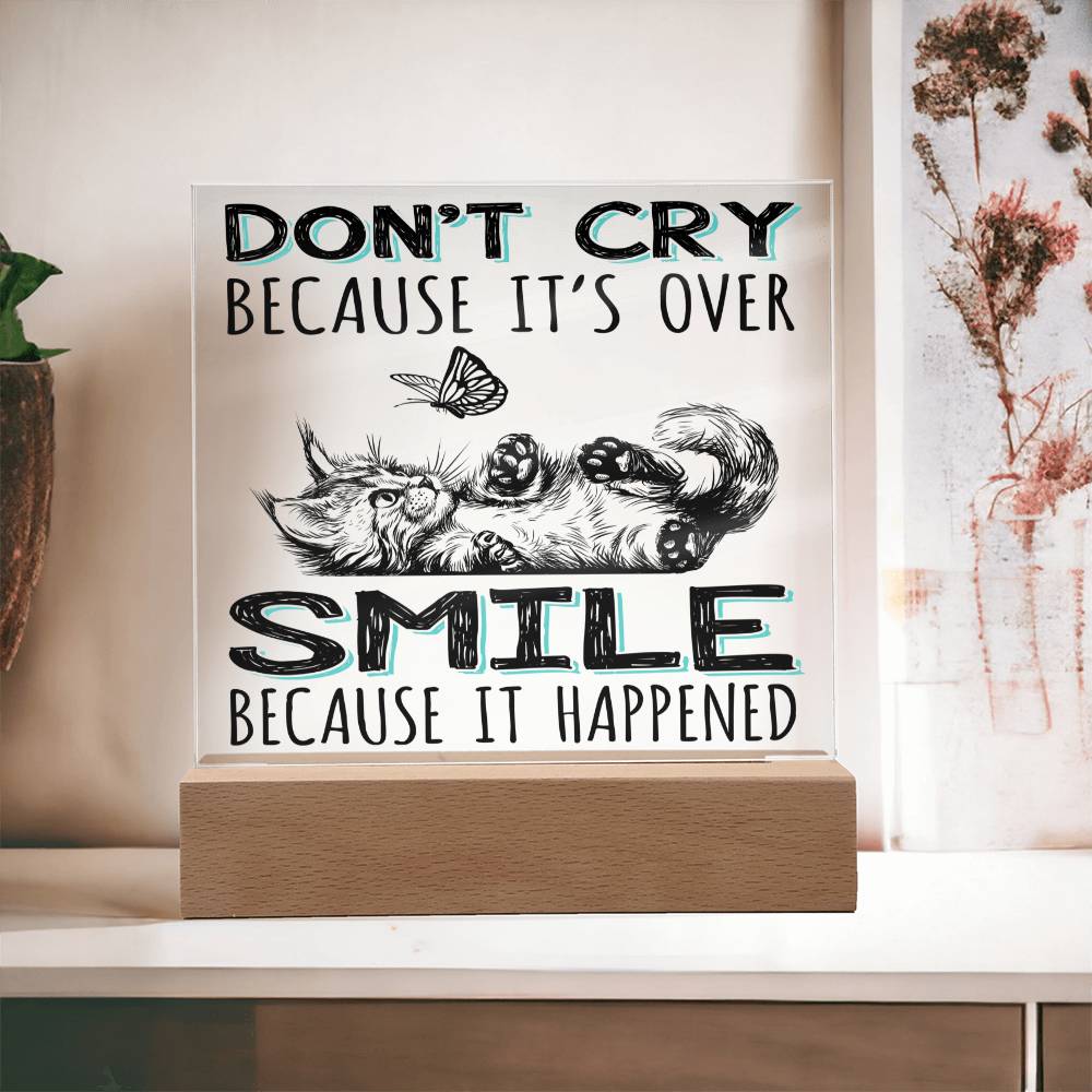 Don't Cry Because It's Over Acrylic Plaque