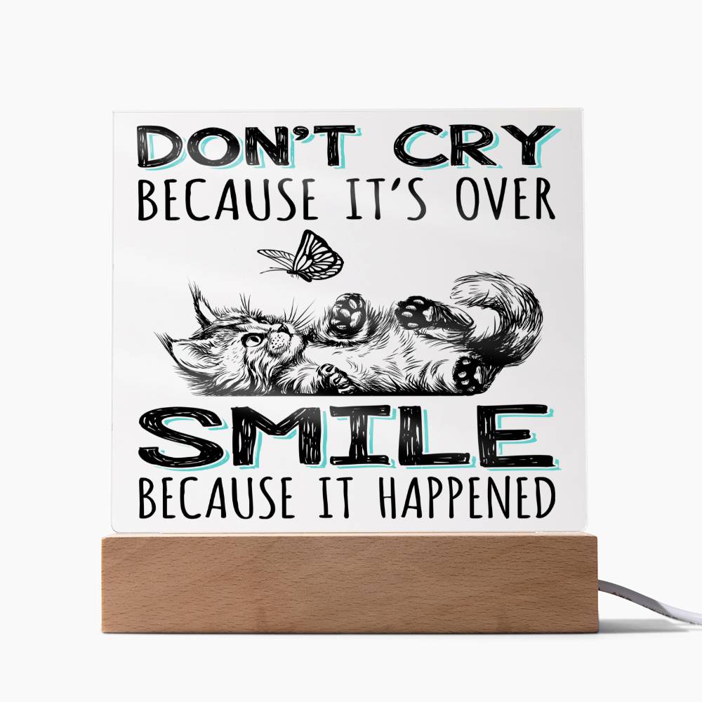 Don't Cry Because It's Over Acrylic Plaque