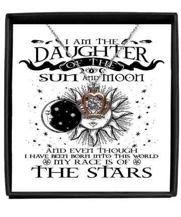 I am the Daughter Of The Sun And Moon